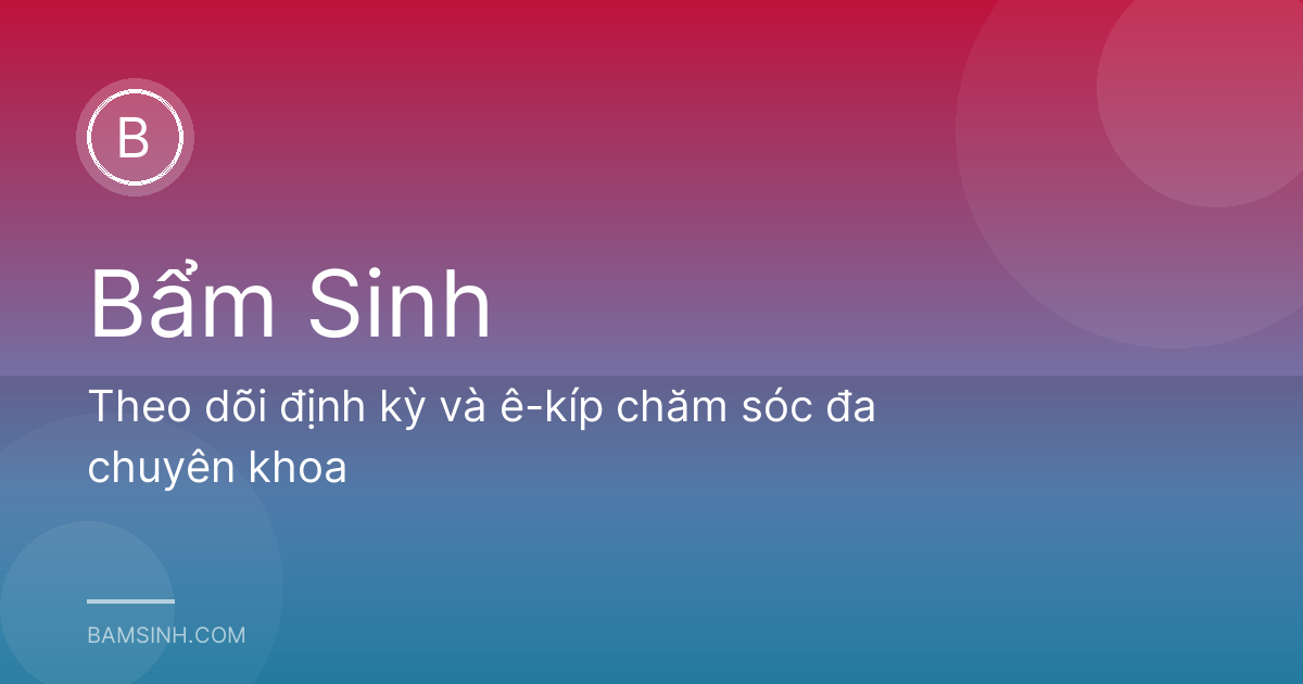Theo dõi định kỳ và ê-kíp chăm sóc đa chuyên khoa